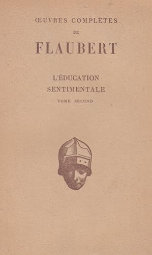 Oeuvres complètes de Flaubert - L'éducation sentimentale - Tome II