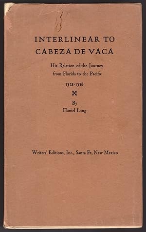 Interlinear to Cabeza de Vaca: His Relation of the Journey from Florida to the Pacific 1528-1536