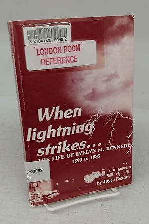 When lightning strikes . The Life of Evelyn M. Kennedy 1890 to 1985