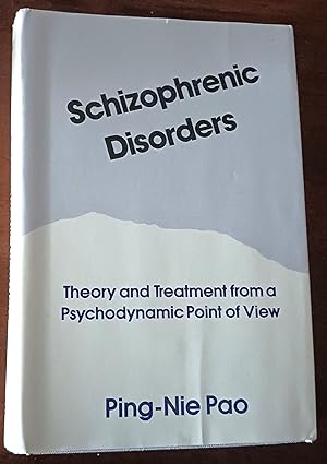 Schizophrenic Disorders: Theory and Treatment from a Psychodynamic Point of View