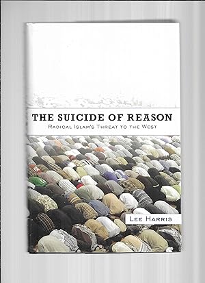 THE SUICIDE OF REASON: Radical Islam's Threat To The West