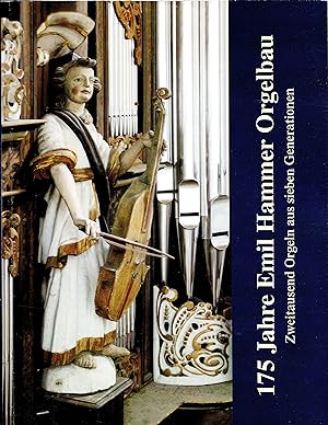 175 Jahre Emil Hammer Orgelbau - Zweitausend Orgeln aus sieben Generationen (Originalausgabe 2013)
