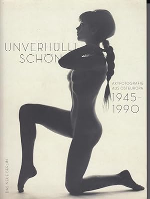 Unverhüllt schön. Aktfotografie aus Osteuropa 1945-1990. Sonderausgabe.
