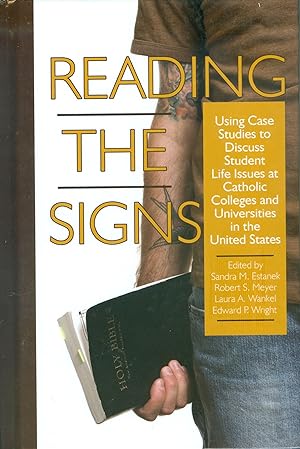 Reading the Signs - Using Case Studies to Discuss Student Life Issues at Catholic Colleges and Un...