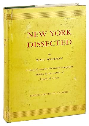 New York Dissected.A Sheaf of Recently Discovered Newspaper Articles by the Author of Leaves of G...