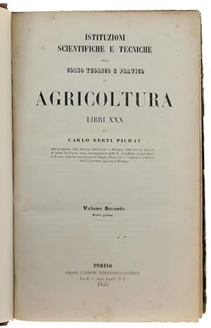 ISTITUZIONI SCIENTIFICHE E TECNICHE ossia CORSO TEORICO E PRATICO DI AGRICOLTURA Libri XXX. Volum...