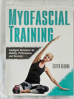Myofascial Training - Intelligent Movement for Mobility, Performance, and Recovery