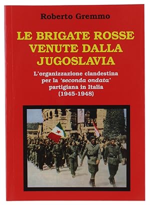 LE BRIGATE ROSSE VENUTE DALLA JUGOSLAVIA. L'organizzazione clandestina per la 'seconda ondata' pa...