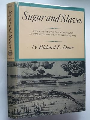 Sugar and Slaves: The Rise of the Planter Class in the English West Indies, 1624-1713