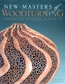 New Masters of Woodturning: Expanding the Boundaries of Wood Art, 31 Artists Share Their Motivati...