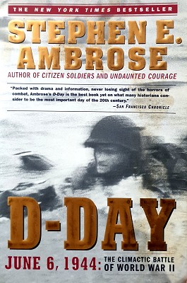 D-Day: June 6, 1944: The Climactic Battle Of World War II