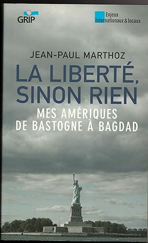 La liberté, sinon rien. Mes Amériques de Bastogne à Bagdad