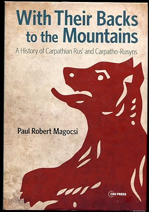 With Their Backs to the Mountains A History of Carpathian Rus' and Carpatho-Rusyns