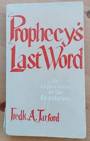 Prophecy's Last Word: An Exposition of the Revelation