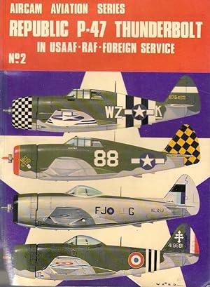 Republic P-47 Thunderbolt in USAAF-RAF-Foreign Service. (Aircam Aviation Series, n.2)