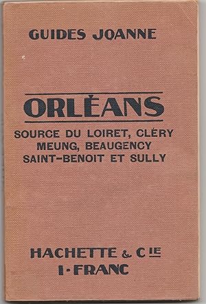 Orléans et ses environs. Source du Loiret, Cléry, Meung, Beaugency, Saint-Benoît-sur-Loire