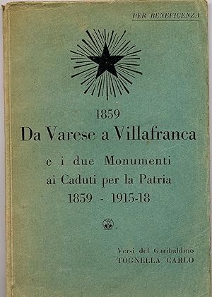 1859 Da Varese a Villafranca e i due monumenti ai Caduti per la Patria 1859-1915/18 - Versi del G...