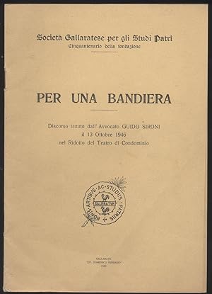 Per una bandiera - Discorso tenuto dall'Avvocato Guido Sironi il 13 ottobre 1946 nel Ridotto del ...