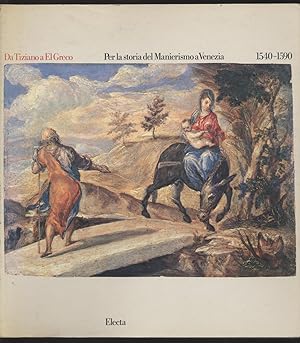 Da Tiziano a El Greco Per la storia del Manierismo a Venezia 1540-1590