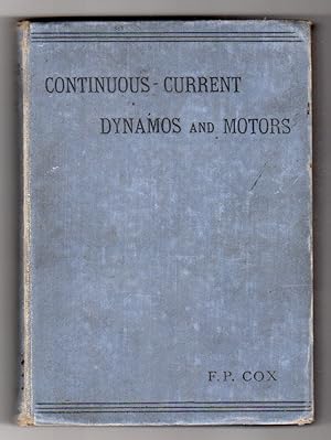 Continuous-Current Dynamos and Motors. Their Theory, design and testing. With sections on indicat...