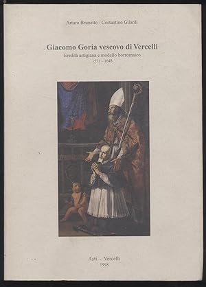 Giacomo Goria vescovo di Vercelli - Eredità astigiana e modello borromaico 1571-1648