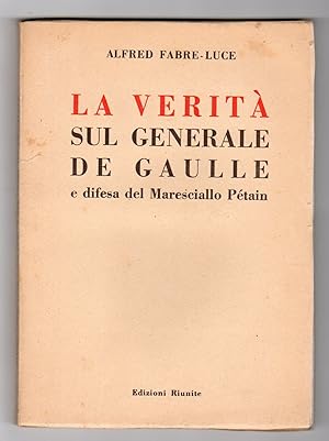 La verità sul generale De Gaulle e difesa del Maresciallo Pétain