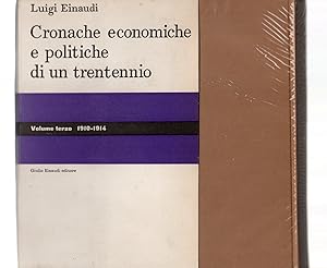 Cronache economiche e politiche di un trentennio (1893-1925) - Volume terzo (1910-1914)