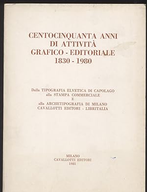 Centocinquanta anni di attività grafico-editoriale 1830-1980 Dalla tipografia elvetica di Capolag...