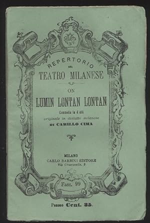 On lumin lontan lontan commedia in 4 atti originale in dialetto milanese di Camillo Cima - Teatro...