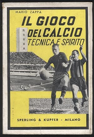 Il gioco del calcio tecnica e spirito - Con l'aggiunta di un saggio sul"Sistema" di Giuseppe Bisogno