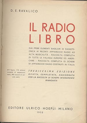 Il radiolibro - Dai primi elementi basilari di radiotecnica ai recenti apparecchi radio ad alta m...