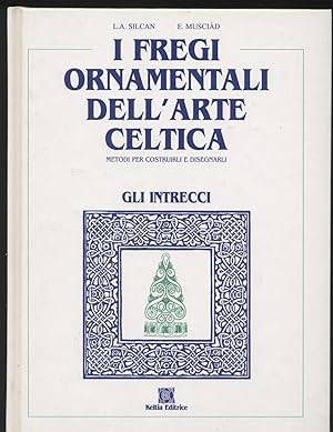 I fregi ornamentali dell'arte celtica - Metodi per costruirli e disegnarli Volume primo: gli intr...