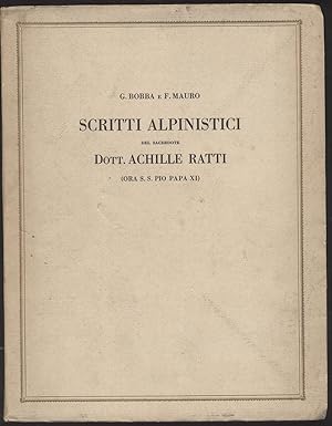 Scritti alpinistici del Sacerdote Dott. Achille Ratti (Ora S. S. Pio Papa XI)