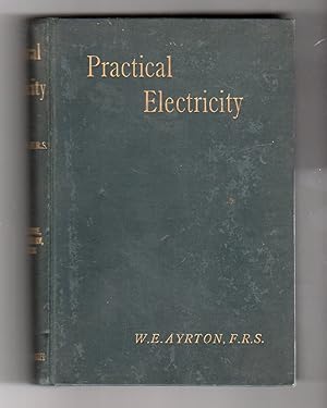 Practical Electricity a laboratory and lecture course For First Year Students of Electrical Engin...