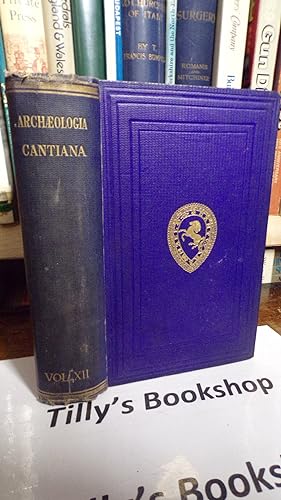 Archaeologia Cantiana: Being Transactions Of The Kent Archaeological Society Volume XII