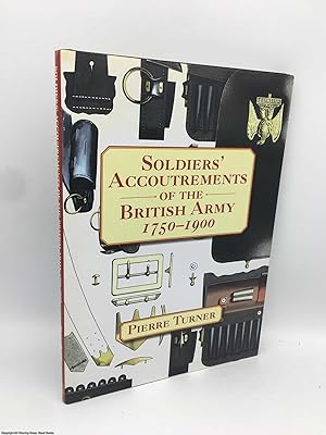 Soldiers' Accoutrements of the British Army 1750-1900