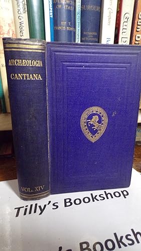 Archaeologia Cantiana: Being Transactions Of The Kent Archaeological Society Volume XIV