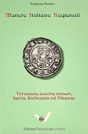 MONETE ITALIANE REGIONALI. TRIVENETO ZECCHE MINORI, ISTRIA, DALMAZIA ED ALBANIA