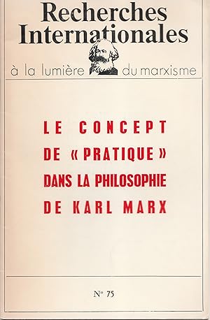 Le concept de "pratique" dans la philosophie de Karl Marx. Recherches Internationales à la lumièr...