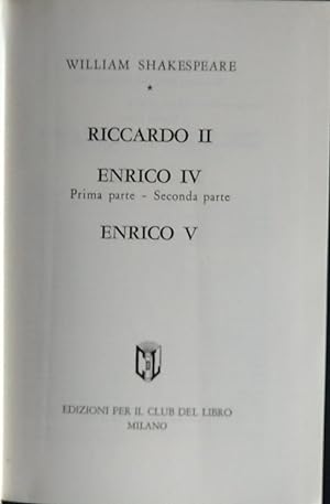 Riccardo II. Enrico IV Prima parte - Seconda parte. Enrico V