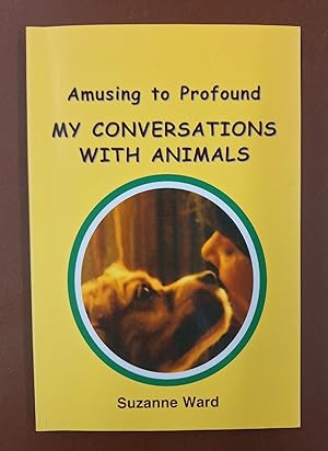 Amusing to Profound: My Conversations with Animals