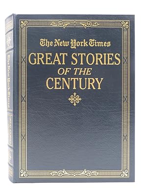 THE NEW YORK TIMES GREAT STORIES OF THE CENTURY 1900 - 1999 - the Major Events of the 20th Centur...