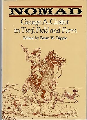 Nomad; George A. Custer in Turf, Field and Farm