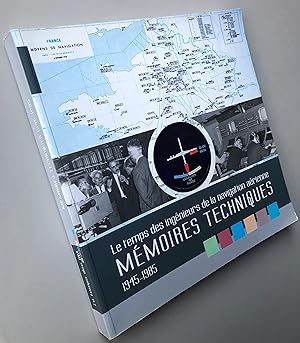 Le temps des ingénieurs de la navigation aérienne : mémoires techniques, 1945-1985