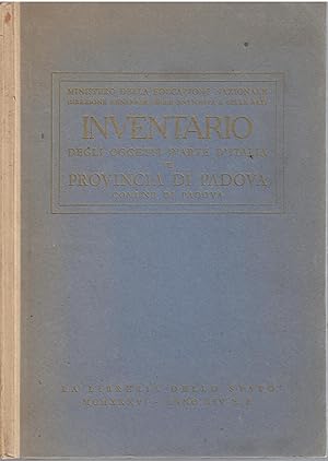 INVENTARIO DEGLI OGGETTI D'ARTE D'ITALIA - VII - PROVINCIA DI PADOVA COMUNE DI PADOVA MINISTERO D...