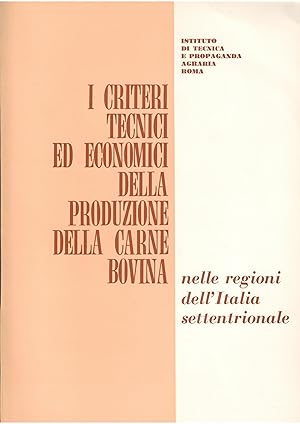 I CRITERI TECNICI ED ECONOMICI DELLA PRODUZIONE DELLA CARNE BOVINA NELLE REGIONI DELL'ITALIA SETT...