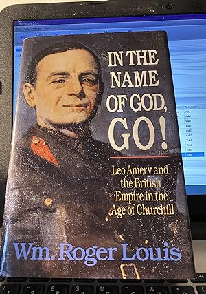 In the Name of God, Go!: Leo Amery and the British Empire in the Age of Churchill