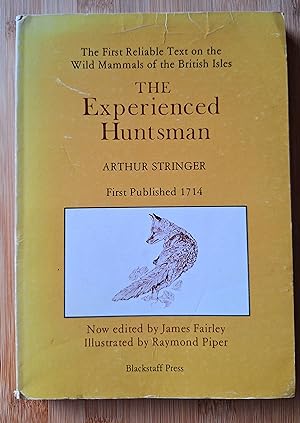 The Experienced Huntsman - The First Reliable Text on the Wild Mammals of the British Isles.