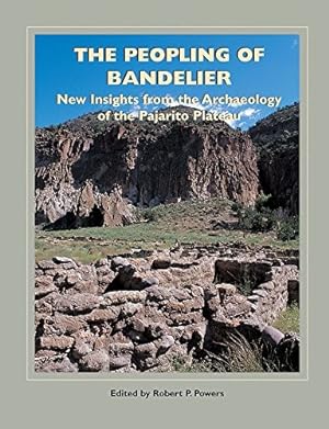 The Peopling of Bandelier New Insights from the Archaeology of the Pajarito Plateau