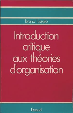 Introduction critique aux th?ories d'organisation - Bruno Lussato